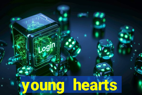 young hearts assistir 2024